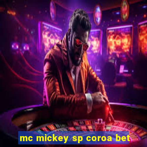 mc mickey sp coroa bet